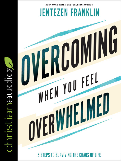 Title details for Overcoming When You Feel Overwhelmed by Jentezen Franklin - Available